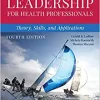 Leadership for Health Professionals: Theory, Skills, and Applications, 4th Edition