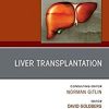 Liver Transplantation, An Issue of Clinics in Liver Disease (Volume 25-1) (The Clinics: Internal Medicine, Volume 25-1)