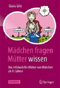 Mädchen fragen – Mütter wissen: Das Infobuch für Mütter von Mädchen ab 11 Jahren (German Edition), 2nd Edition