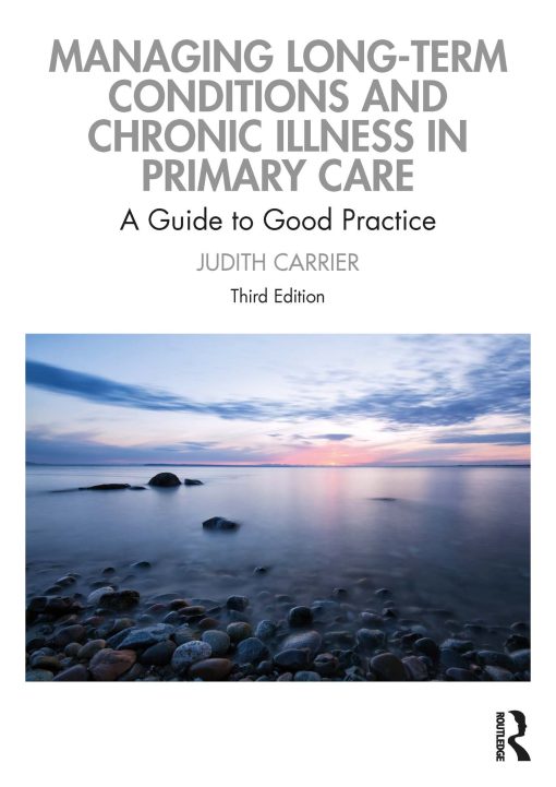 Managing Long-term Conditions and Chronic Illness in Primary Care, 3rd Edition) ()