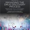 Managing the Drug Discovery Process: Insights and advice for students, educators, and practitioners, 2nd Edition
