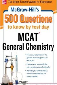 McGraw-Hill’s 500 MCAT General Chemistry Questions to Know by Test Day (Mcgraw-Hill’s 500 Questions) ()