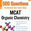McGraw-Hill’s 500 MCAT Organic Chemistry Questions to Know by Test Day (McGraw-Hill’s 500 Questions) ()