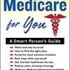 Medicare For You: A Smart Person’s Guide ()