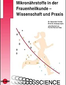 Mikronährstoffe in der Frauenheilkunde – Wissenschaft und Praxis (UNI-MED Science) (German Edition)