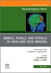 Mimics, Pearls and Pitfalls of Head & Neck Imaging, An Issue of Neuroimaging Clinics of North America (Volume 32-2) (The Clinics: Internal Medicine, Volume 32-2)