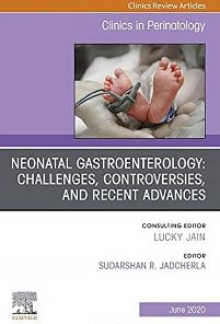 Neonatal Gastroenterology: Challenges, Controversies And Recent Advances, An Issue of Clinics in Perinatology (Volume 47-2) (The Clinics: Orthopedics, Volume 47-2)