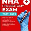 NHA Phlebotomy Exam 2022-2023: Study Guide with 400 Practice Questions and Answers for National Healthcareer Association Certified Phlebotomy Technician Examination (AZW3 +  + Converted PDF)