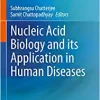 Nucleic Acid Biology and its Application in Human Diseases