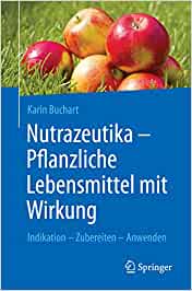 Nutrazeutika – Pflanzliche Lebensmittel mit Wirkung: Indikation – Zubereiten – Anwenden