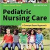 Pediatric Nursing Care: A Concept-Based Approach, 2nd Edition