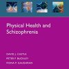 Physical Health and Schizophrenia (Oxford Psychiatry Library Series)