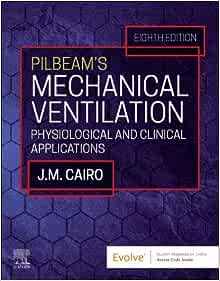 Pilbeam’s Mechanical Ventilation: Physiological and Clinical Applications, 8th edition