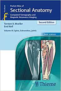 Pocket Atlas of Sectional Anatomy, Volume III: Spine, Extremities, Joints: Computed Tomography and Magnetic Resonance Imaging, 2nd Edition ()