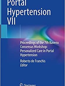Portal Hypertension VII: Proceedings of the 7th Baveno Consensus Workshop: Personalized Care in Portal Hypertension