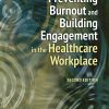 Preventing Burnout and Building Engagement in the Healthcare Workplace, Second Edition ()