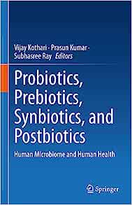 Probiotics, Prebiotics, Synbiotics, and Postbiotics: Human Microbiome and Human Health