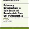 Pulmonary Considerations in Solid Organ and Hematopoietic Stem Cell Transplantation, An Issue of Clinics in Chest Medicine (Volume 38-4) (The Clinics: Internal Medicine, Volume 38-4)