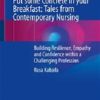 Put some Concrete in your Breakfast: Tales from Contemporary Nursing: Building Resilience, Empathy and Confidence within a Challenging Profession