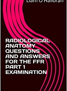 RADIOLOGICAL ANATOMY QUESTIONS AND ANSWERS FOR THE FFR PART 1 EXAMINATION