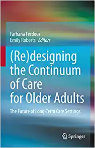 (Re)designing the Continuum of Care for Older Adults: The Future of Long-Term Care Settings