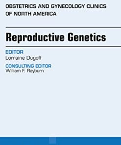 Reproductive Genetics, An Issue of Obstetrics and Gynecology Clinics (Volume 45-1) (The Clinics: Internal Medicine, Volume 45-1)