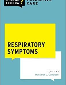 Respiratory Symptoms (WHAT DO I DO NOW PALLIATIVE CARE)