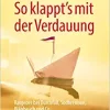 So klappt's mit der Verdauung: Ratgeber bei Durchfall, Sodbrennen, Blähbauch und Co (German Edition)