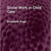 Social Work in Child Care (Routledge Revivals)