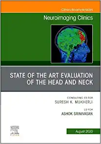 State of the Art Evaluation of the Head and Neck, An Issue of Neuroimaging Clinics of North America (Volume 30-3) (The Clinics: Radiology, Volume 30-3)