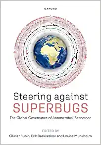 Steering Against Superbugs: The Global Governance of Antimicrobial Resistance