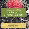 Sustainable Uses and Prospects of Medicinal Plants (Exploring Medicinal Plants)