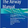 The Airway Manual: Practical Approach to Airway Management