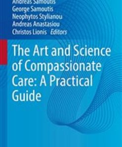 The Art and Science of Compassionate Care: A Practical Guide (New Paradigms in Healthcare) ()