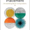 The Clinical Placement: An Essential Guide for Nursing Students, 5th edition