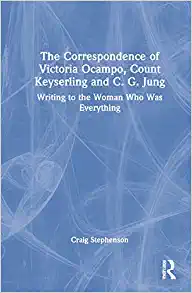 The Correspondence of Victoria Ocampo, Count Keyserling and C. G. Jung