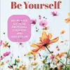 The Courage to Be Yourself: An Updated Guide to Emotional Strength and Self-Esteem (Be Yourself, Self-Help, Inner Child, Humanism Philosophy) ()
