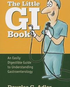 The Little GI Book: An Easily Digestible Guide to Understanding Gastroenterology