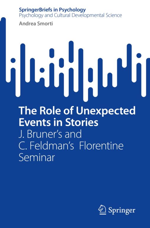 The Role of Unexpected Events in Stories: J. Bruner’s and C. Feldman’s Florentine Seminar (SpringerBriefs in Psychology)