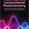 Theoretical and Computational Photochemistry: Fundamentals, Methods, Applications and Synergy with Experimental Approaches