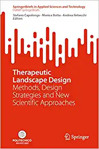 Therapeutic Landscape Design: Methods, Design Strategies and New Scientific Approaches (SpringerBriefs in Applied Sciences and Technology)