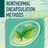 Thermal and Nonthermal Encapsulation Methods (Advances in Drying Science and Technology)