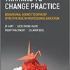 Training to Change Practice: Behavioural Science to Develop Effective Health Professional Education