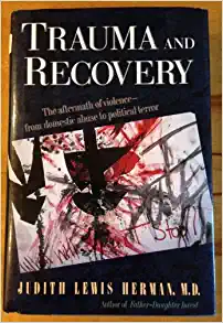 Trauma And Recovery: The Aftermath Of Violence- From Domestic Abuse To Political Terror