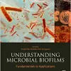 Understanding Microbial Biofilms: Fundamentals to Applications
