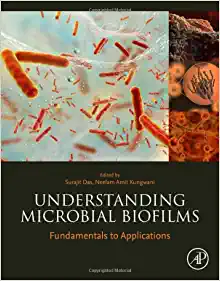Understanding Microbial Biofilms: Fundamentals to Applications
