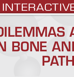 USCAP Dilemmas and Delights in Bone and Soft Tissue Pathology 2023