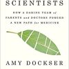 We the Scientists: How a Daring Team of Parents and Doctors Forged a New Path for Medicine ()
