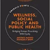 Wellness, Social Policy and Public Health: Bridging Human Flourishing with Equity (Emerald Points) ()