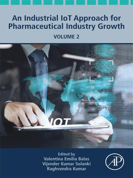 An Industrial IoT Approach For Pharmaceutical Industry Growth, Volume 2 (EPUB)